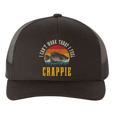 Crappie Fishing I CanT Work Today I Feel Crappie Funny Fish Yupoong Adult 5-Panel Trucker Hat