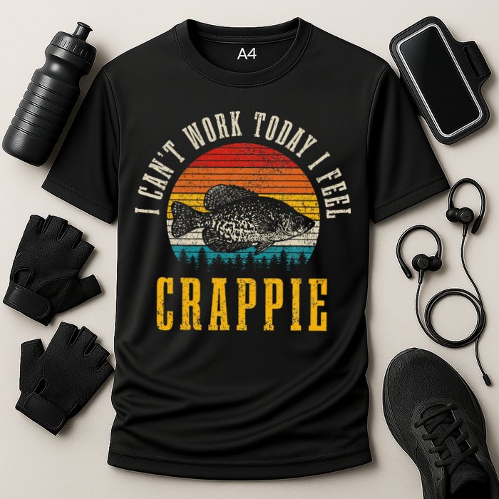 Crappie Fishing I CanT Work Today I Feel Crappie Funny Fish Performance Shirt