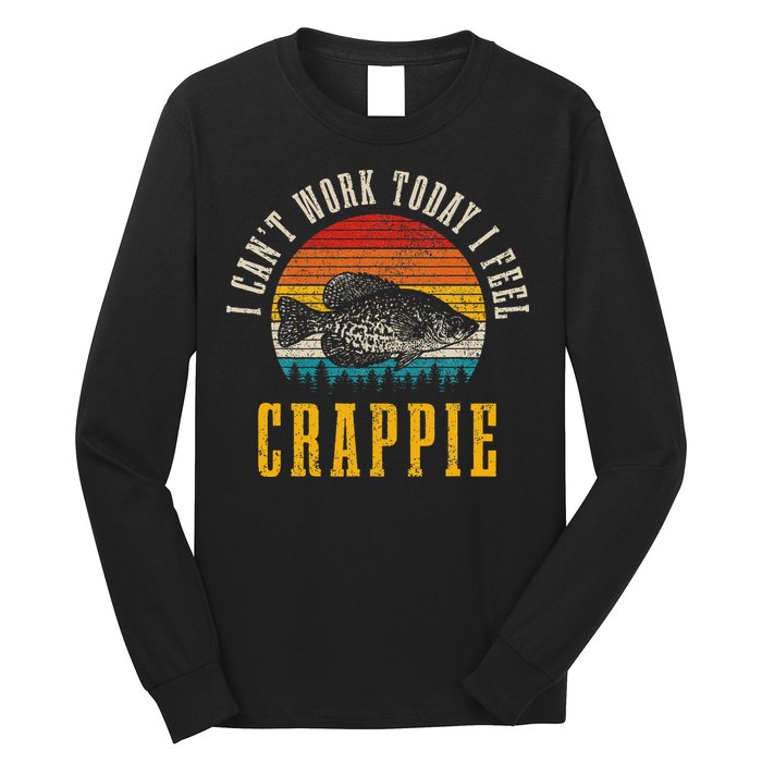 Crappie Fishing I CanT Work Today I Feel Crappie Funny Fish Long Sleeve Shirt