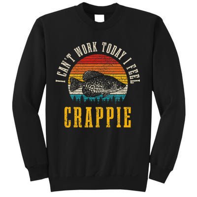 Crappie Fishing I CanT Work Today I Feel Crappie Funny Fish Sweatshirt