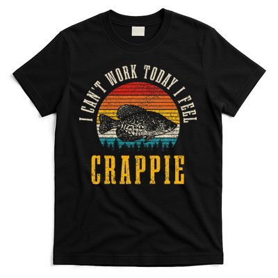 Crappie Fishing I CanT Work Today I Feel Crappie Funny Fish T-Shirt
