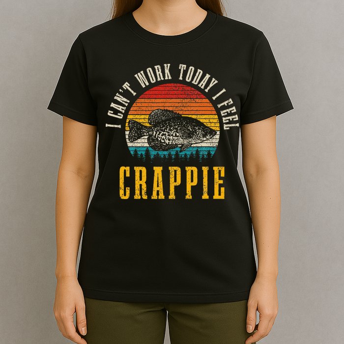 Crappie Fishing I CanT Work Today I Feel Crappie Funny Fish T-Shirt