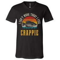 Crappie Fishing I CanT Work Today I Feel Crappie Funny Fish V-Neck T-Shirt