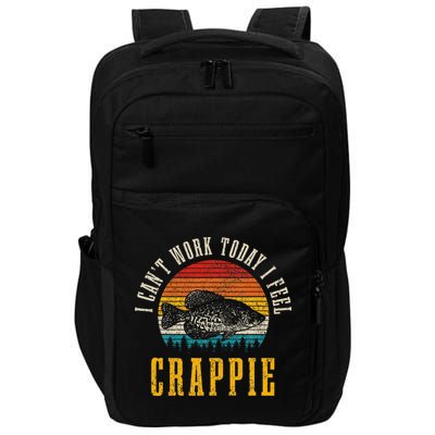 Crappie Fishing I CanT Work Today I Feel Crappie Funny Fish Impact Tech Backpack