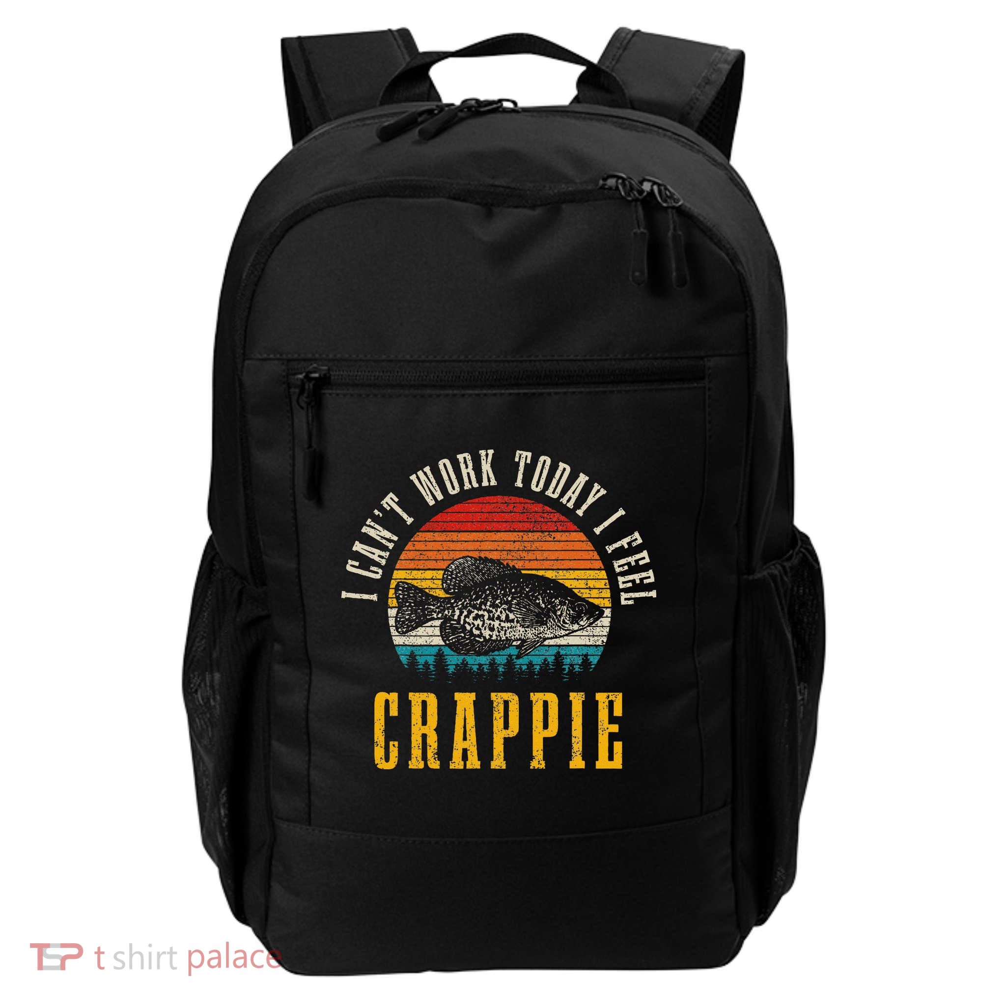Crappie Fishing I CanT Work Today I Feel Crappie Funny Fish Backpack