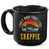 Crappie Fishing I CanT Work Today I Feel Crappie Funny Fish 15oz Campfire Ceramic Mug