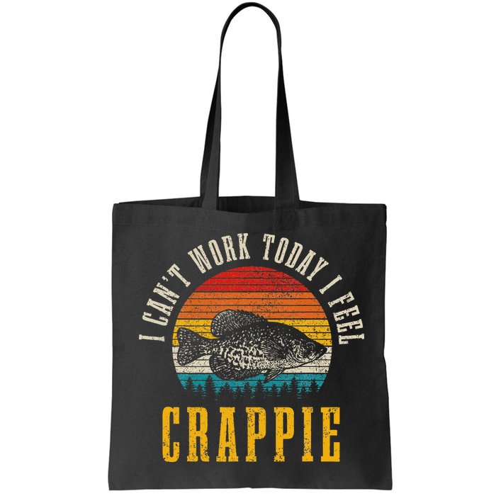 Crappie Fishing I CanT Work Today I Feel Crappie Funny Fish Bag