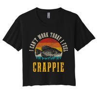 Crappie Fishing I CanT Work Today I Feel Crappie Funny Fish Crop Top