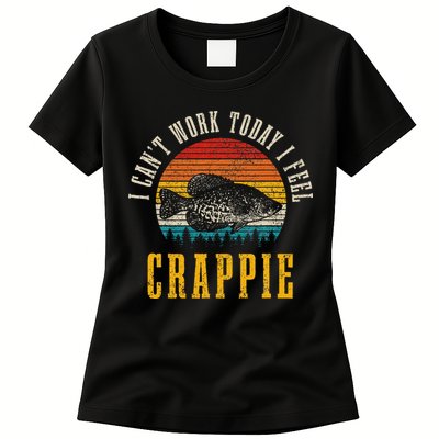 Crappie Fishing I CanT Work Today I Feel Crappie Funny Fish Womens T-Shirt
