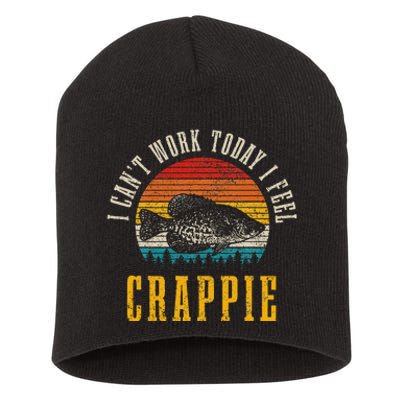 Crappie Fishing I CanT Work Today I Feel Crappie Funny Fish Short Acrylic Beanie