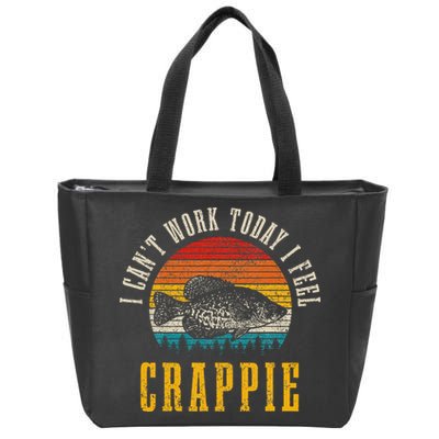 Crappie Fishing I CanT Work Today I Feel Crappie Funny Fish Zip Tote Bag