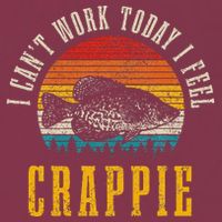 Crappie Fishing I CanT Work Today I Feel Crappie Funny Fish 16oz Travel Tumbler