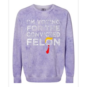 Convicted Felon IM Voting Convicted Felon 2024 Colorblast Crewneck Sweatshirt