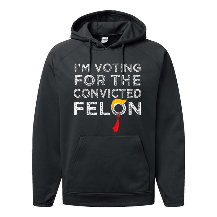 Convicted Felon IM Voting Convicted Felon 2024 Performance Fleece Hoodie