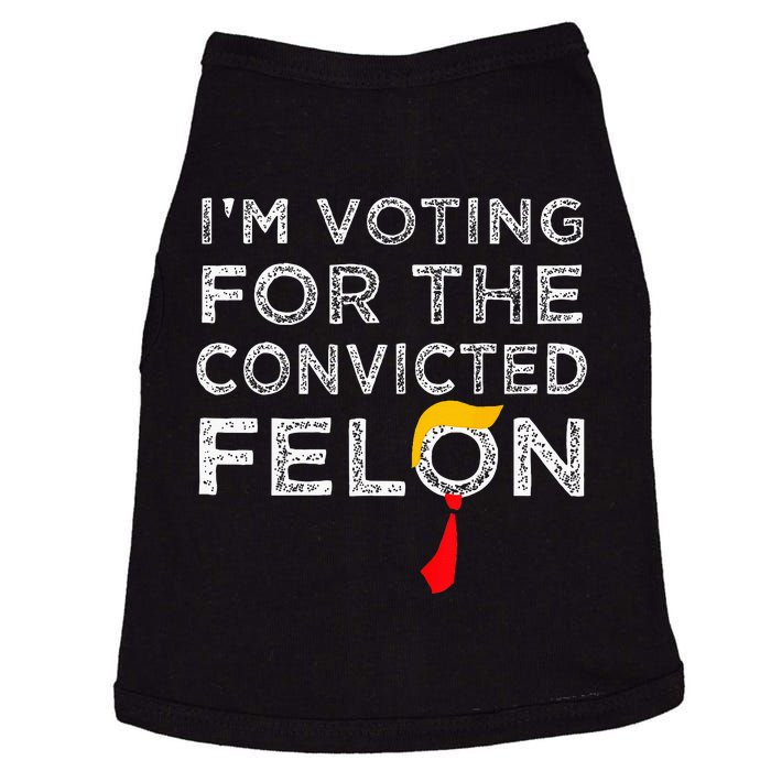 Convicted Felon IM Voting Convicted Felon 2024 Doggie Tank