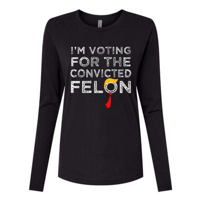 Convicted Felon IM Voting Convicted Felon 2024 Womens Cotton Relaxed Long Sleeve T-Shirt