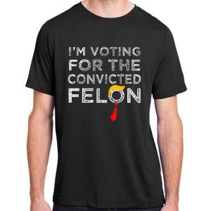 Convicted Felon IM Voting Convicted Felon 2024 Adult ChromaSoft Performance T-Shirt