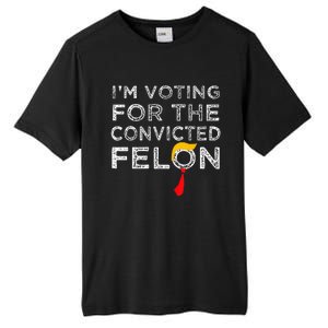 Convicted Felon IM Voting Convicted Felon 2024 Tall Fusion ChromaSoft Performance T-Shirt