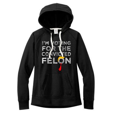 Convicted Felon IM Voting Convicted Felon 2024 Women's Fleece Hoodie