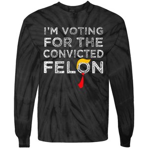 Convicted Felon IM Voting Convicted Felon 2024 Tie-Dye Long Sleeve Shirt