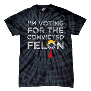 Convicted Felon IM Voting Convicted Felon 2024 Tie-Dye T-Shirt