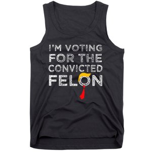 Convicted Felon IM Voting Convicted Felon 2024 Tank Top