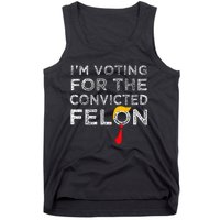 Convicted Felon IM Voting Convicted Felon 2024 Tank Top