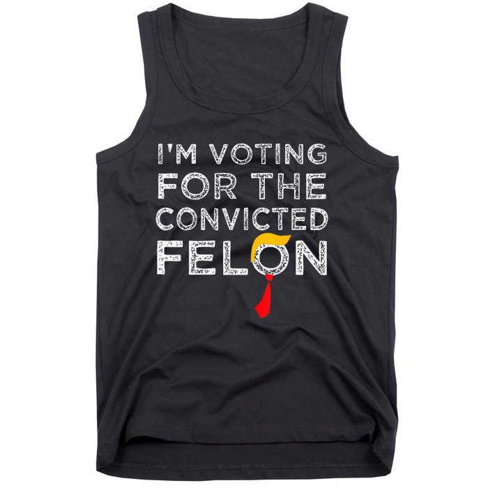 Convicted Felon IM Voting Convicted Felon 2024 Tank Top