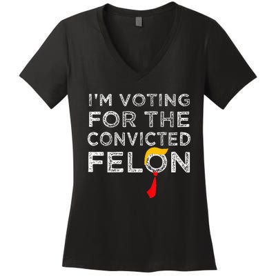 Convicted Felon IM Voting Convicted Felon 2024 Women's V-Neck T-Shirt