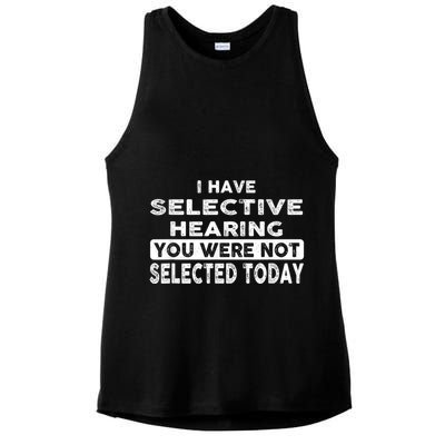 Cool Funny I Have Selective Hearing You Were Not Selected Ladies PosiCharge Tri-Blend Wicking Tank
