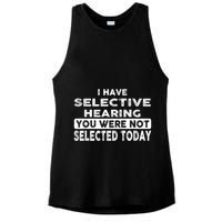 Cool Funny I Have Selective Hearing You Were Not Selected Ladies PosiCharge Tri-Blend Wicking Tank