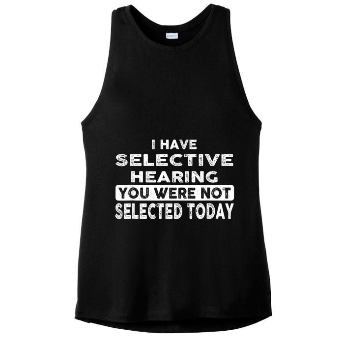 Cool Funny I Have Selective Hearing You Were Not Selected Ladies PosiCharge Tri-Blend Wicking Tank