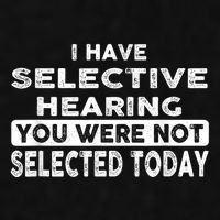 Cool Funny I Have Selective Hearing You Were Not Selected Ladies PosiCharge Tri-Blend Wicking Tank