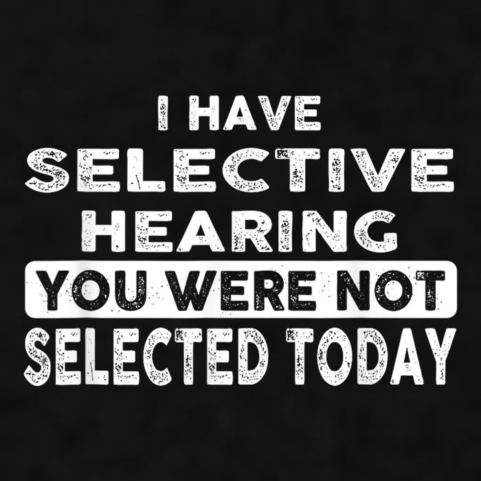 Cool Funny I Have Selective Hearing You Were Not Selected Ladies PosiCharge Tri-Blend Wicking Tank