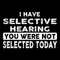 Cool Funny I Have Selective Hearing You Were Not Selected 16 in Basic Backpack