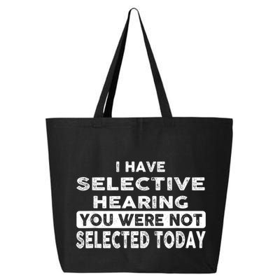 Cool Funny I Have Selective Hearing You Were Not Selected 25L Jumbo Tote
