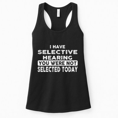 Cool Funny I Have Selective Hearing You Were Not Selected Womens Tank Top