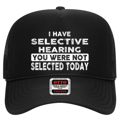 Cool Funny I Have Selective Hearing You Were Not Selected Trucker Hat