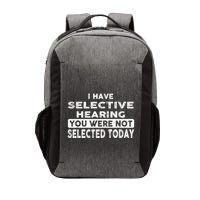 Cool Funny I Have Selective Hearing You Were Not Selected Vector Backpack