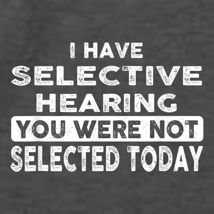 Cool Funny I Have Selective Hearing You Were Not Selected Vector Backpack
