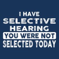 Cool Funny I Have Selective Hearing You Were Not Selected Infant Baby Jersey Bodysuit