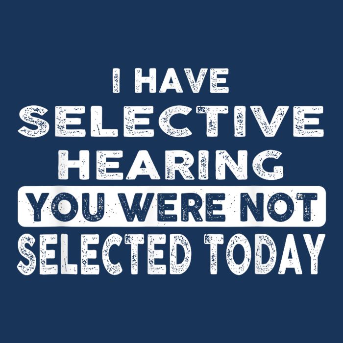 Cool Funny I Have Selective Hearing You Were Not Selected Infant Baby Jersey Bodysuit