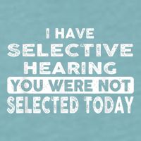 Cool Funny I Have Selective Hearing You Were Not Selected Sueded Cloud Jersey T-Shirt