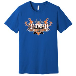 California Firefighter Is My Hero Fire Rescue Gift Premium T-Shirt