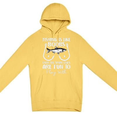 Cute Fishing Is Like Boobs Funny Quote Gifts Premium Pullover Hoodie