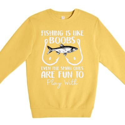 Cute Fishing Is Like Boobs Funny Quote Gifts Premium Crewneck Sweatshirt