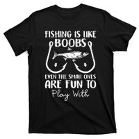 Cute Fishing Is Like Boobs Funny Quote Gifts T-Shirt