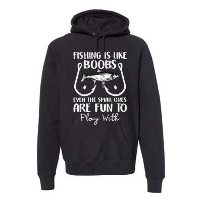 Cute Fishing Is Like Boobs Funny Quote Gifts Premium Hoodie