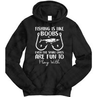 Cute Fishing Is Like Boobs Funny Quote Gifts Tie Dye Hoodie