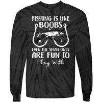 Cute Fishing Is Like Boobs Funny Quote Gifts Tie-Dye Long Sleeve Shirt